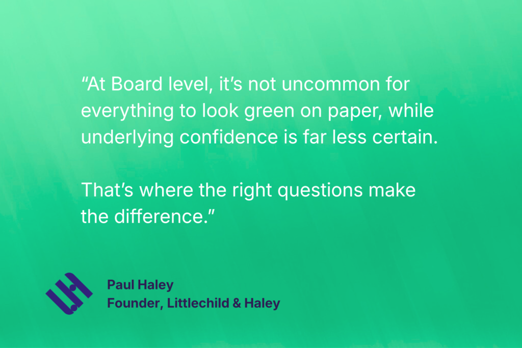 At Board level, it’s not uncommon for everything to look green on paper